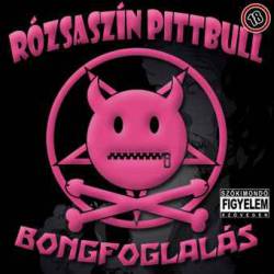 Rózsaszín Pittbull : Bongfoglalás
